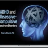 Roberto Olivardia – ADHD And Obsessive-Compulsive Spectrum Disorders
