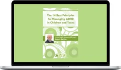 Russell Barkley – The 14 Best Principles for Managing ADHD in Children and Teens