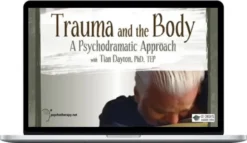 Tian Dayton – Trauma And The Body A Psychodramatic Approach