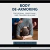 Traditional Bodywork – Body De-Armoring