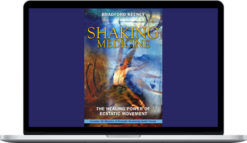 Bradford Keeney – Shaking Medicine: The Healing Power of Ecstatic Movement