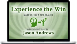 Jason Andrews – Experience The Win Manifesting A New Reality