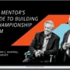 John Maxwell – The Mentor's Guide To Building A Championship Team