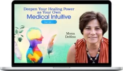 Mona Delfino – Deepen Your Healing Power as Your Own Medical Intuitive