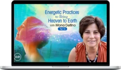 Mona Delfino – Energetic Practices To Bring Heaven To Earth