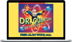 Fred Alan Wolf – Dr. Quantum Presents: A User's Guide to Your Universe – Sounds True