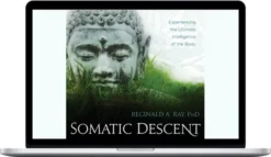 Reginald Ray – Somatic Descent – Sounds True